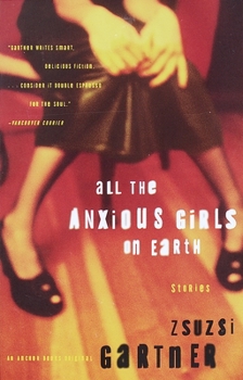 Paperback All the Anxious Girls on Earth: Stories Book