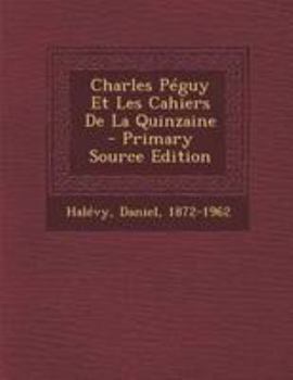 Paperback Charles P?guy Et Les Cahiers De La Quinzaine - Primary Source Edition [French] Book