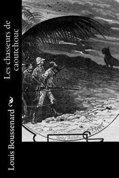 Les chasseurs de caoutchouc - Book #2 of the Les Robinsons de La Guyane