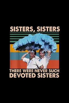 Paperback Sisters Sisters There Were Never Such Devoted Sisters: Notebook Journal Composition Blank Lined Diary Notepad 120 Pages Paperback White SnowFlake Holi Book