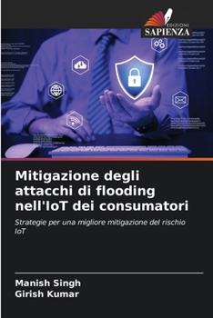 Paperback Mitigazione degli attacchi di flooding nell'IoT dei consumatori [Italian] Book