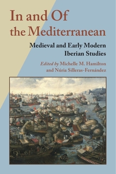 Paperback In and of the Mediterranean: Medieval and Early Modern Iberian Studies Book