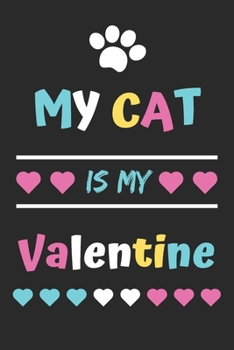 Paperback My Cat Is My Valentine: lined notebook, Funny Valentines Day Gift Book