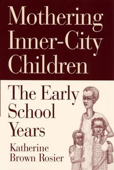 Mothering Inner-City Children: The Early School Years
