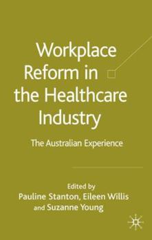 Hardcover Workplace Reform in the Healthcare Industry: The Australian Experience Book