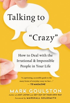 Hardcover Talking to 'Crazy': How to Deal with the Irrational and Impossible People in Your Life Book