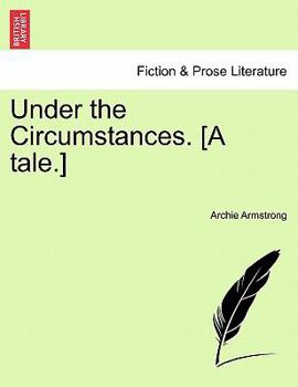Paperback Under the Circumstances. [A Tale.] Book