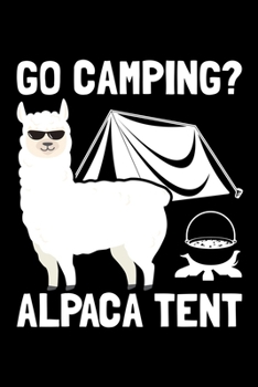 Paperback Go Camping? Alpaca Tent: Lined A5 Notebook for Alpaca Book