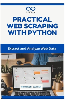PRACTICAL WEB SCRAPING WITH PYTHON: Extract and Analyze Web Data