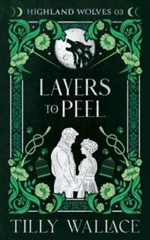Layers to Peel - Book #3 of the Highland Wolves