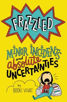 Minor Incidents and Absolute Uncertainties - Book #3 of the Frazzled