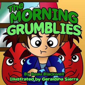 Paperback The Morning Grumblies: A Book about Waking Up Grumpy (Rhyming Children's Book Ages 2-7) Book