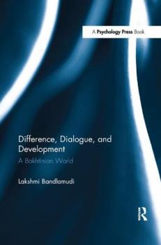 Paperback Difference, Dialogue, and Development: A Bakhtinian World Book