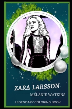 Zara Larsson Legendary Coloring Book: Relax and Unwind Your Emotions with our Inspirational and Affirmative Designs