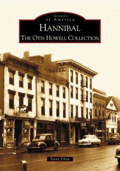 Hannibal: The Otis Howell Collection - Book  of the Images of America: Missouri