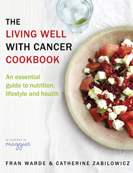 Paperback The Living Well with Cancer Cookbook: An Essential Guide to Nutrition, Lifestyle and Health Book