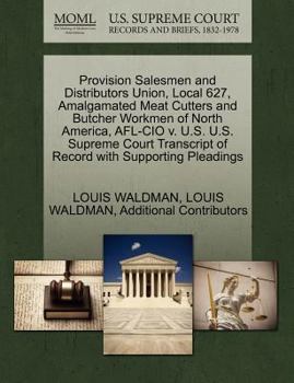 Paperback Provision Salesmen and Distributors Union, Local 627, Amalgamated Meat Cutters and Butcher Workmen of North America, AFL-CIO V. U.S. U.S. Supreme Cour Book