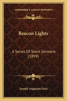 Paperback Beacon Lights: A Series Of Short Sermons (1899) Book