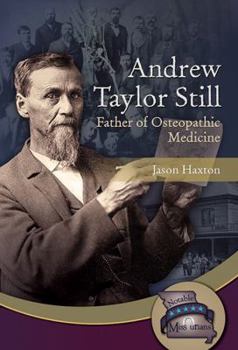 Hardcover Andrew Taylor Still: Father of Osteopathic Medicine Book