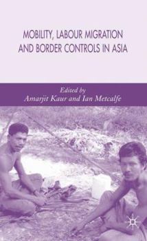 Hardcover Mobility, Labour Migration and Border Controls in Asia Book