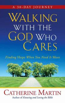 Paperback Walking with the God Who Cares: Finding Hope When You Need It Most Book