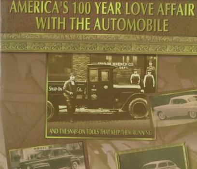 Hardcover America's 100 Year Love Affair with the Automobile: And the Snap-On Tools That Keep Them Running Book