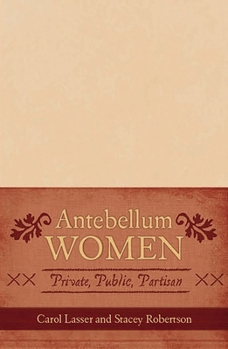 Paperback Antebellum Women: Private, Public, Partisan Book