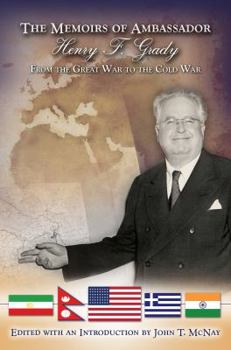 The Memoirs of Ambassador Henry F. Grady: From the Great War to the Cold War