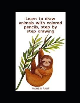 Paperback Learn to draw animals with colored pencils, step by step drawing... Book