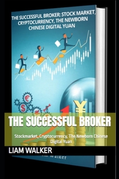 Paperback The Successful Broker: Stockmarket, Cryptocurrency, The Newborn Chinese Digital Yuan Book