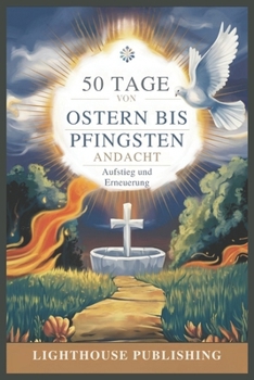 Paperback 50 Tage Von Ostern Bis Pfingsten Andacht: Aufstieg und Erneuerung [German] Book