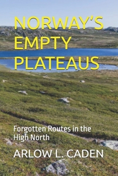 NORWAY’S EMPTY PLATEAUS: Forgotten Routes in the High North