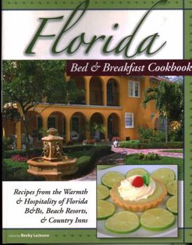 Spiral-bound Florida Bed & Breakfast Cookbook: Recipes from the Warmth and Hospitality of Florida B&b's, Resorts, and Inns Book