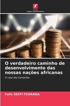 O verdadeiro caminho de desenvolvimento das nossas nações africanas (Portuguese Edition)