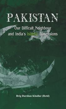 Hardcover Pakistan Our Difficult Neighbour and India's Islamic Dimensions Book