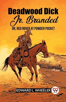 Paperback Deadwood Dick Jr. Branded Or, Red Rover At Powder Pocket Book