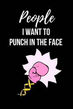 Paperback People I Want to Punch In the Face: So funny with great and Nice design Gag Gift Basket for Friends and Colleague or Cowoker, even for your Boss. As a Book