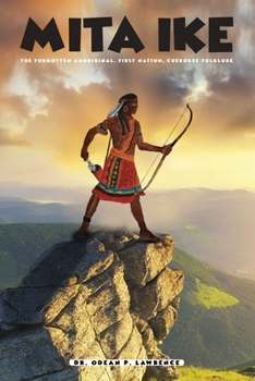 Paperback Mita Iké: The Forgotten Aboriginal, First Nations, Cherokee Folklore Book