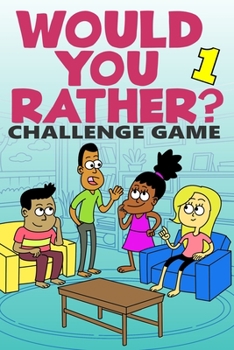 Paperback Would You Rather Challenge Game: Volume 1 - Funny, Silly, and Challenging Questions Gift Idea for Kids, Teens, and Adults Book