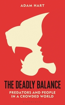 Hardcover The Deadly Balance: Predators and People in a Crowded World Book