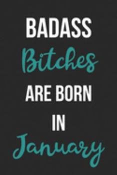 Paperback Badass Bitches Are Born In January: Birthday Journal For Women Born In The Month Of January Book