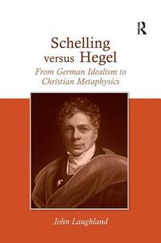 Hardcover Schelling versus Hegel: From German Idealism to Christian Metaphysics Book