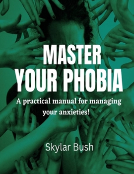 Paperback Master your phobia: A practical manual for managing your anxieties ! Book