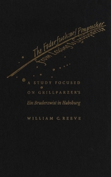 The Federfuchser/Penpusher from Lessing to Grillparzer: A Study Focused on Grillparzer's Ein Bruderzwist in Habsburg