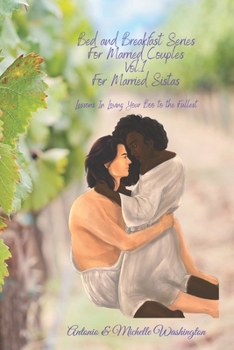 Bed and Breakfast Series - for Married Sistas, Volume I : Lessons in Loving Your Boo to the Fullest