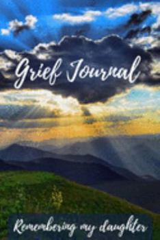 Paperback Grief Journal Remembering my Daughter: Grieving The Loss Of Your Daughter Book