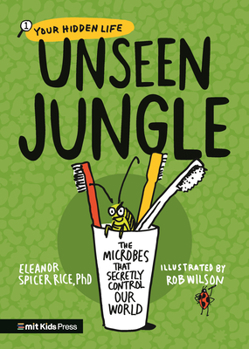 Hardcover Unseen Jungle: The Microbes That Secretly Control Our World Book