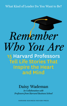 Hardcover Remember Who You Are: Life Stories That Inspire the Heart and Mind Book
