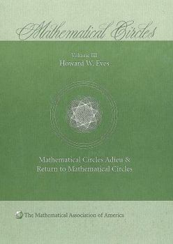 Hardcover Mathematical Circles: Volume 3, Mathematical Circles Adieu, Return to Mathematical Circles Book