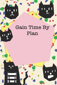 Gain Time By Plan / Cute Cover Titles, Cats Themes, JOURNAL/NOTEBOOK Perfect as a Gift for all ages all genders: LINED monthly and weekly  / yearly ... 160 Pages, 6x9, Soft Cover, Red Matte Finish